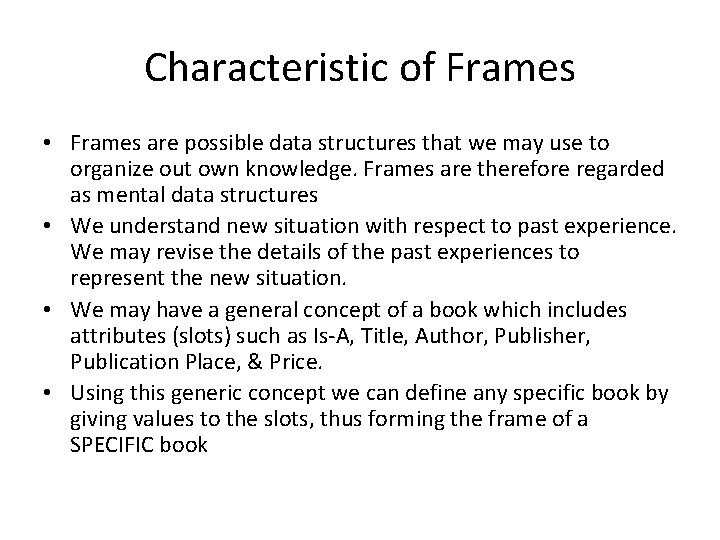 Characteristic of Frames • Frames are possible data structures that we may use to