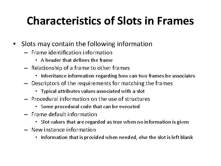 Characteristics of Slots in Frames • Slots may contain the following information – Frame