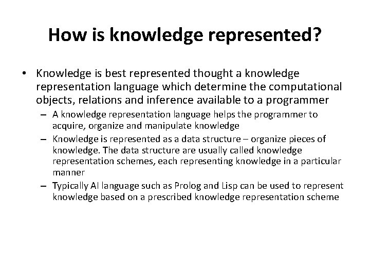 How is knowledge represented? • Knowledge is best represented thought a knowledge representation language