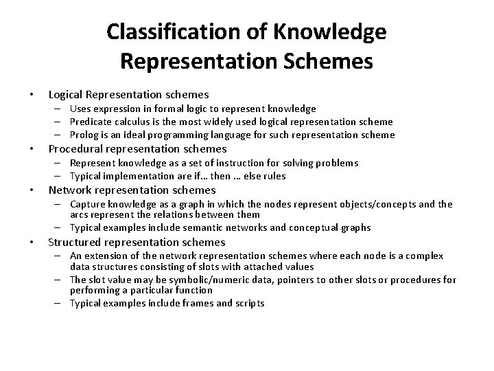 Classification of Knowledge Representation Schemes • Logical Representation schemes – Uses expression in formal