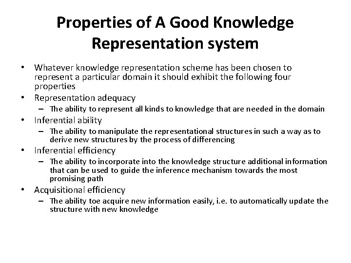 Properties of A Good Knowledge Representation system • Whatever knowledge representation scheme has been