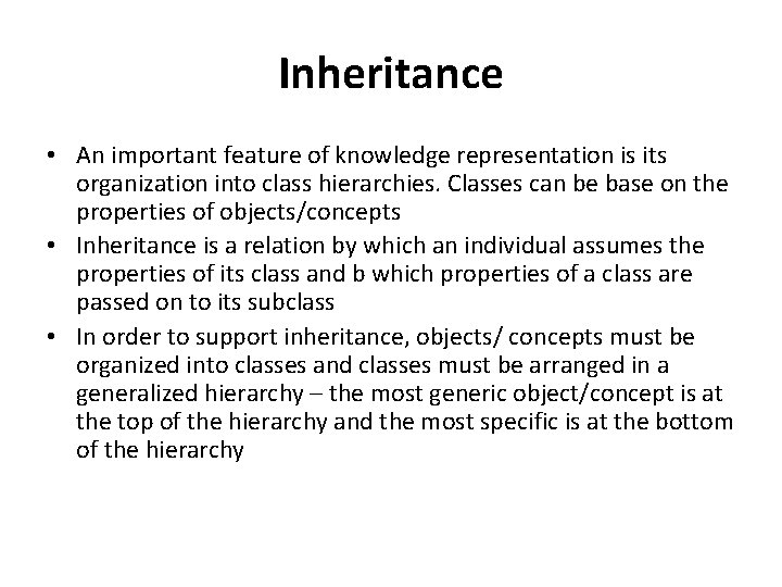 Inheritance • An important feature of knowledge representation is its organization into class hierarchies.