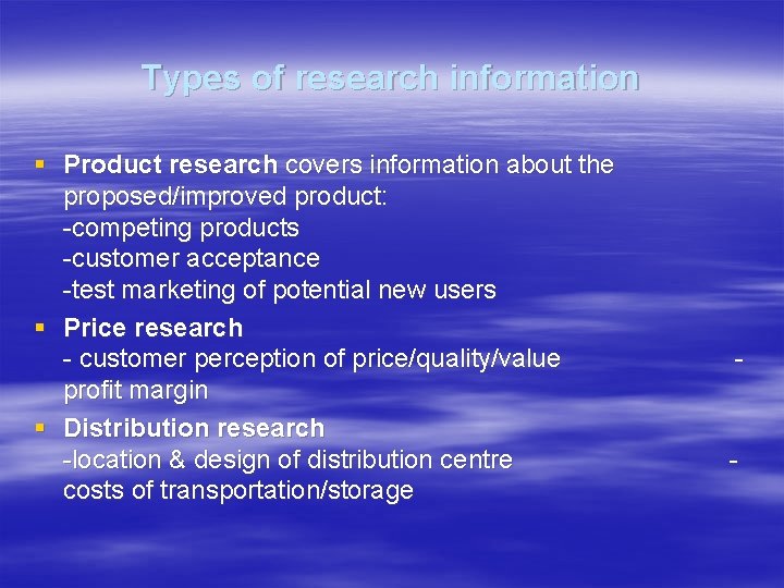 Types of research information § Product research covers information about the proposed/improved product: -competing