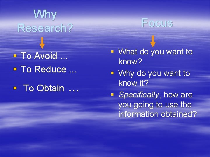 Why Research? § To Avoid. . . § To Reduce. . . § To