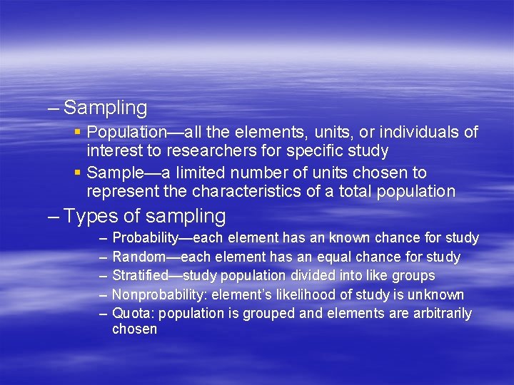 – Sampling § Population—all the elements, units, or individuals of interest to researchers for