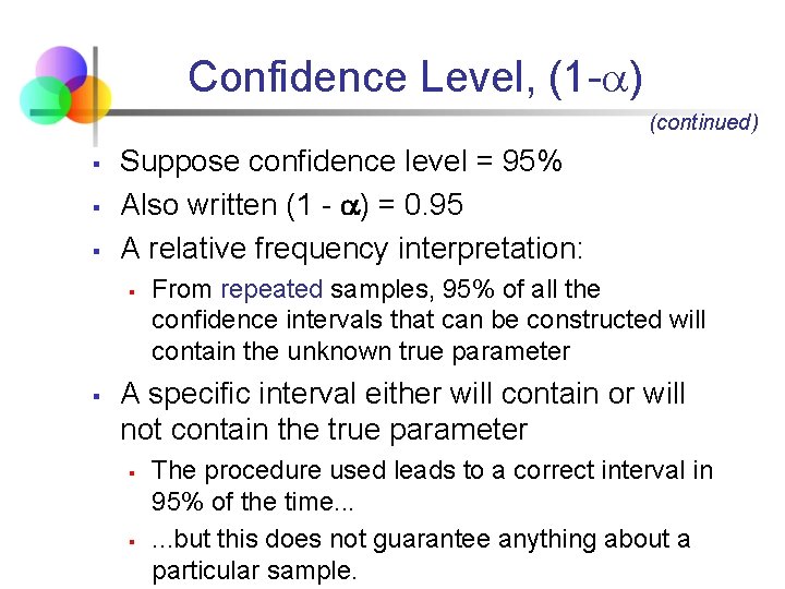 Confidence Level, (1 - ) (continued) § § § Suppose confidence level = 95%