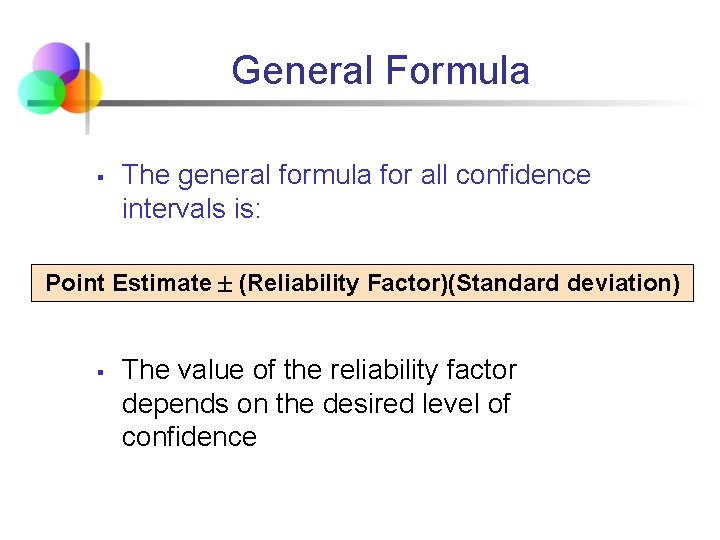 General Formula § The general formula for all confidence intervals is: Point Estimate (Reliability