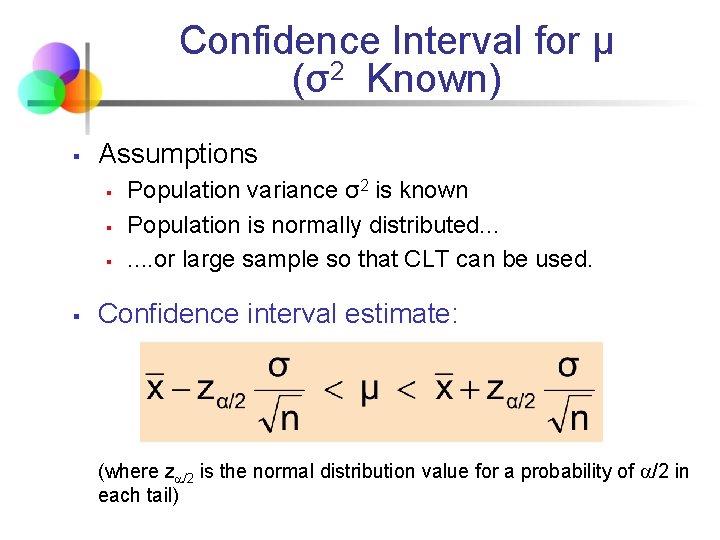 Confidence Interval for μ (σ2 Known) § Assumptions § § Population variance σ2 is