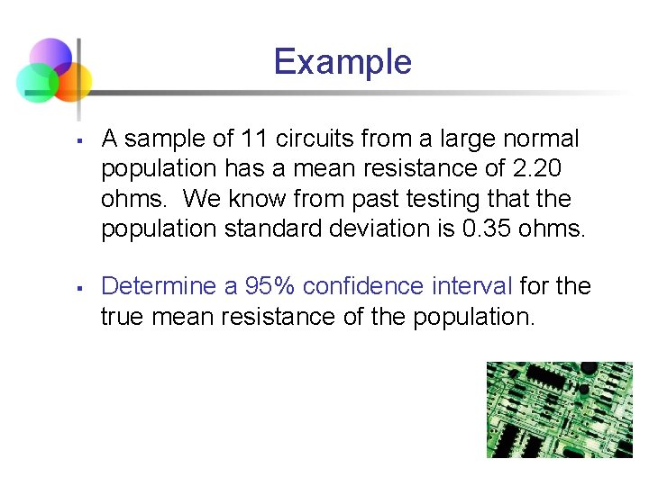 Example § § A sample of 11 circuits from a large normal population has