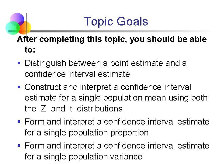 Topic Goals After completing this topic, you should be able to: § Distinguish between