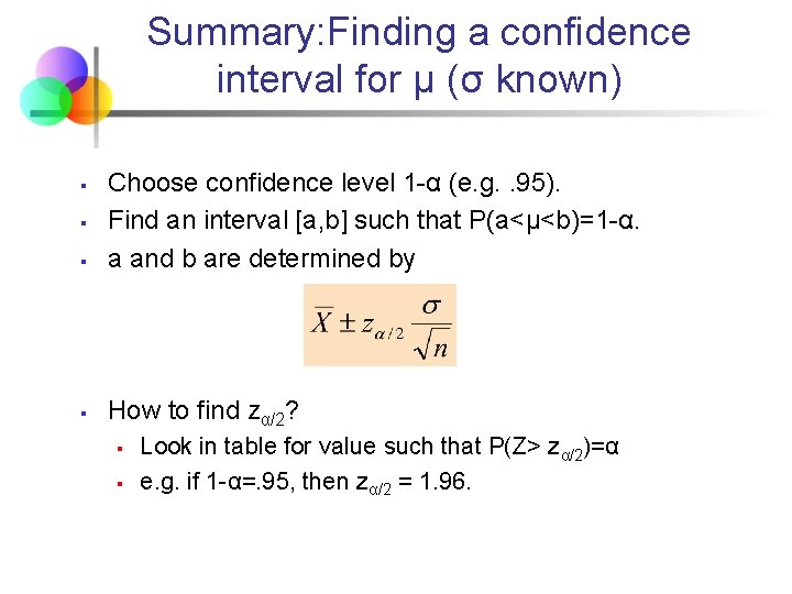 Summary: Finding a confidence interval for μ (σ known) § Choose confidence level 1