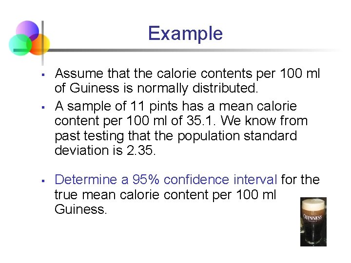 Example § § § Assume that the calorie contents per 100 ml of Guiness