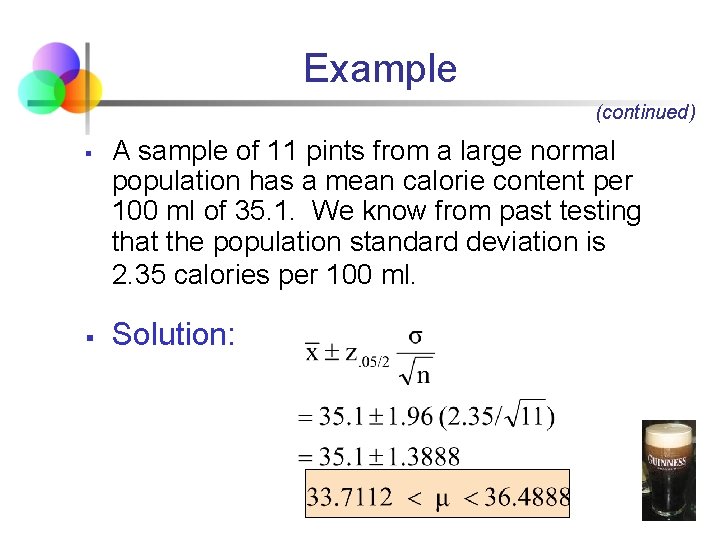 Example (continued) § § A sample of 11 pints from a large normal population