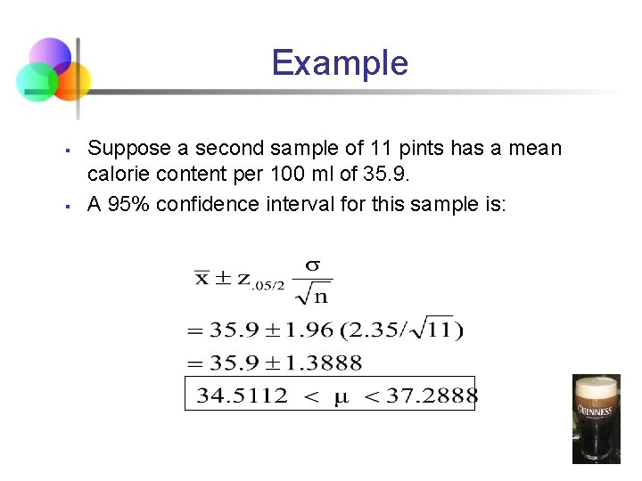 Example § § Suppose a second sample of 11 pints has a mean calorie