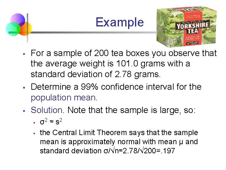 Example § § § For a sample of 200 tea boxes you observe that