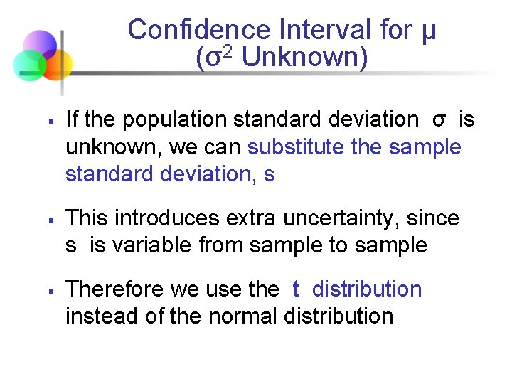 Confidence Interval for μ (σ2 Unknown) § § § If the population standard deviation