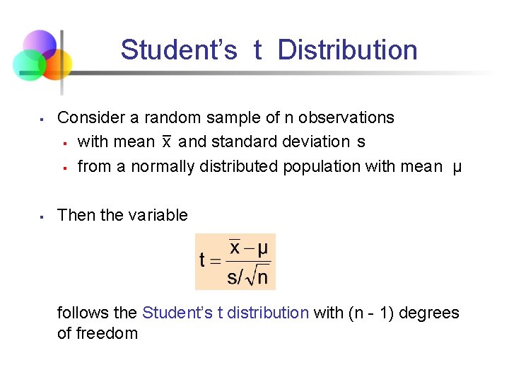 Student’s t Distribution § § Consider a random sample of n observations § with