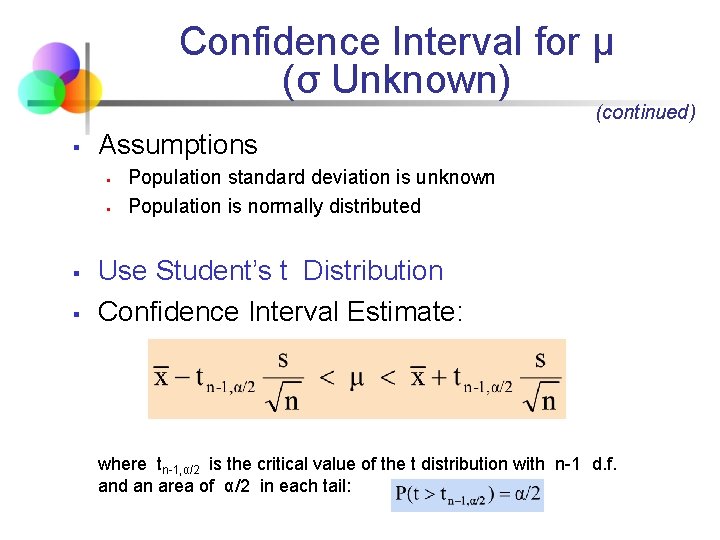 Confidence Interval for μ (σ Unknown) (continued) § Assumptions § § Population standard deviation