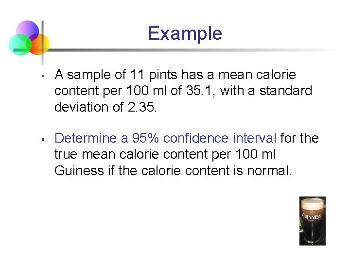 Example § § A sample of 11 pints has a mean calorie content per