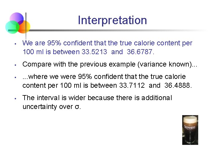 Interpretation § § We are 95% confident that the true calorie content per 100