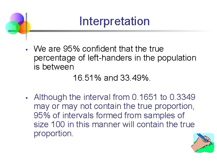 Interpretation § § We are 95% confident that the true percentage of left-handers in