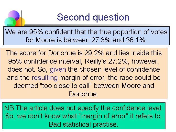 Second question We are 95% confident that the true poportion of votes for Moore