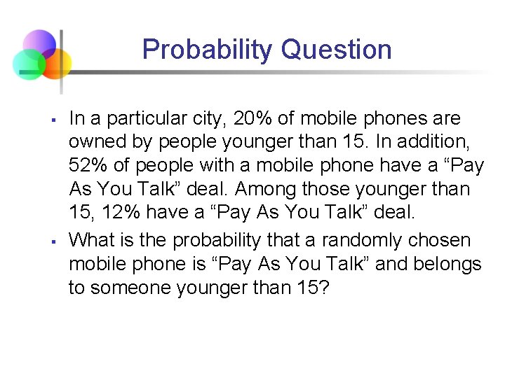 Probability Question § § In a particular city, 20% of mobile phones are owned