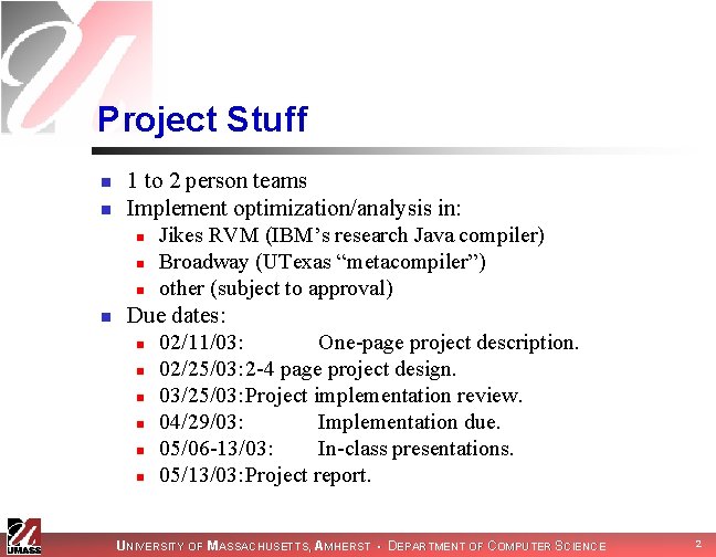 Project Stuff n n n 1 to 2 person teams Implement optimization/analysis in: n Project Stuff n n n 1 to 2 person teams Implement optimization/analysis in: n