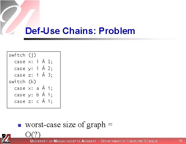 Def-Use Chains: Problem switch case case n (j) x: i y: i z: i Def-Use Chains: Problem switch case case n (j) x: i y: i z: i