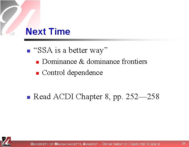 Next Time n “SSA is a better way” n n n Dominance & dominance Next Time n “SSA is a better way” n n n Dominance & dominance