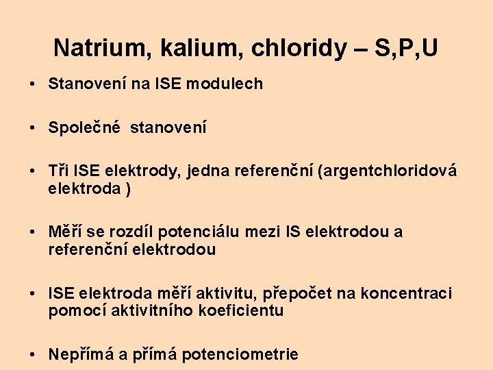 Natrium, kalium, chloridy – S, P, U • Stanovení na ISE modulech • Společné