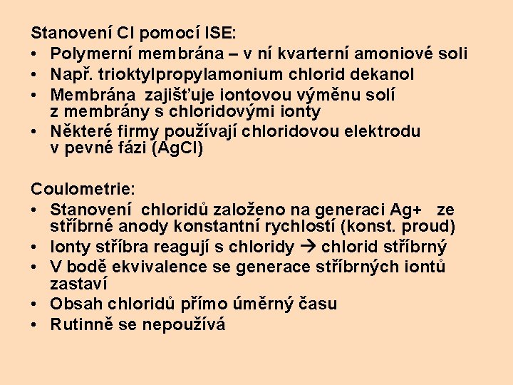 Stanovení Cl pomocí ISE: • Polymerní membrána – v ní kvarterní amoniové soli •