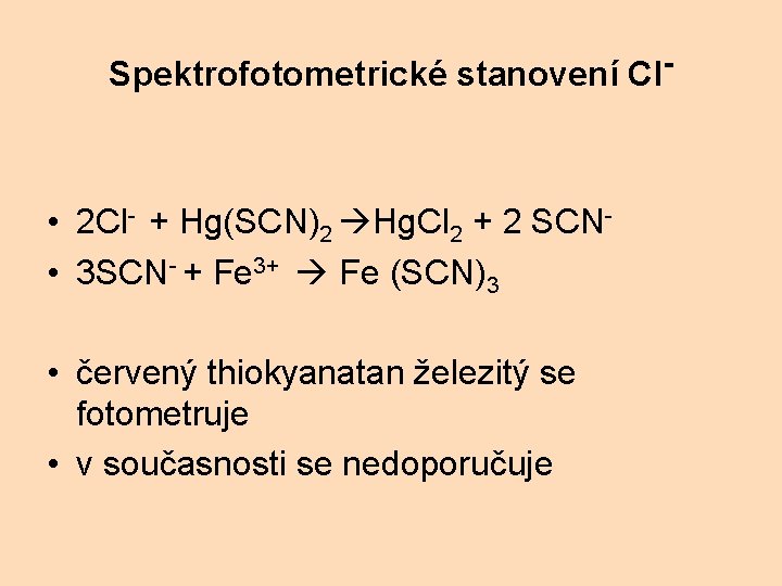 Spektrofotometrické stanovení Cl- • 2 Cl- + Hg(SCN)2 Hg. Cl 2 + 2 SCN-