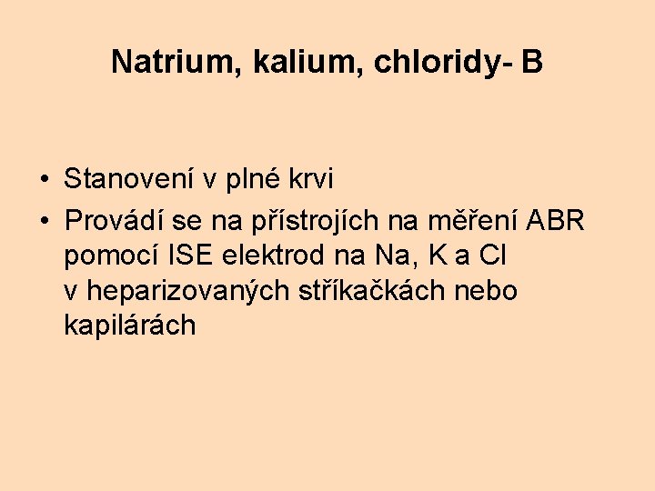 Natrium, kalium, chloridy- B • Stanovení v plné krvi • Provádí se na přístrojích