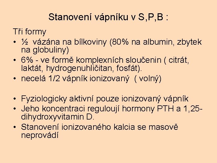 Stanovení vápníku v S, P, B : Tři formy • ½ vázána na bílkoviny