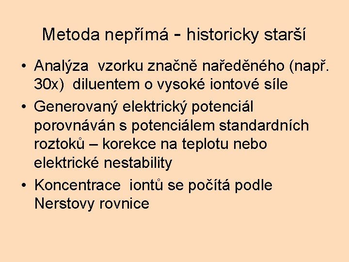 Metoda nepřímá - historicky starší • Analýza vzorku značně naředěného (např. 30 x) diluentem