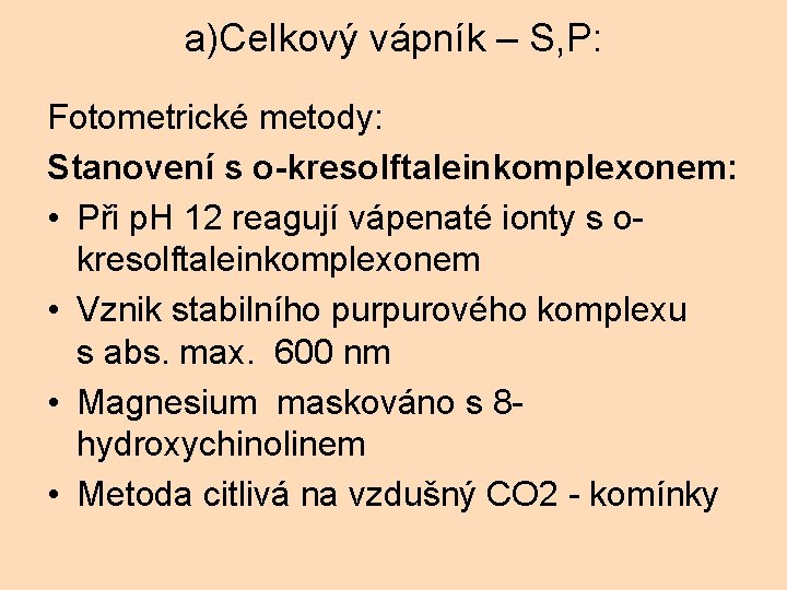 a)Celkový vápník – S, P: Fotometrické metody: Stanovení s o-kresolftaleinkomplexonem: • Při p. H