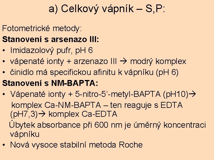 a) Celkový vápník – S, P: Fotometrické metody: Stanovení s arsenazo III: • Imidazolový