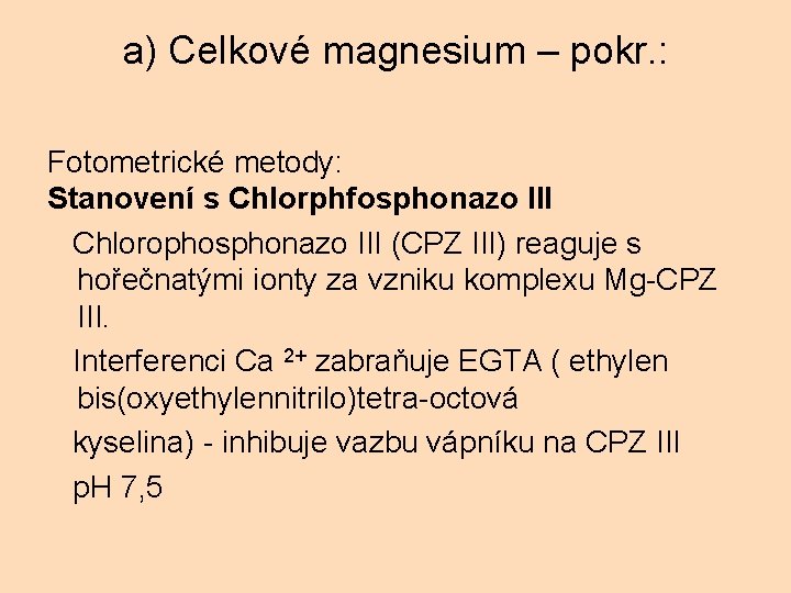 a) Celkové magnesium – pokr. : Fotometrické metody: Stanovení s Chlorphfosphonazo III Chlorophosphonazo III