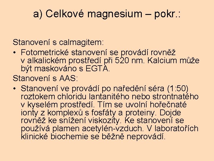 a) Celkové magnesium – pokr. : Stanovení s calmagitem: • Fotometrické stanovení se provádí