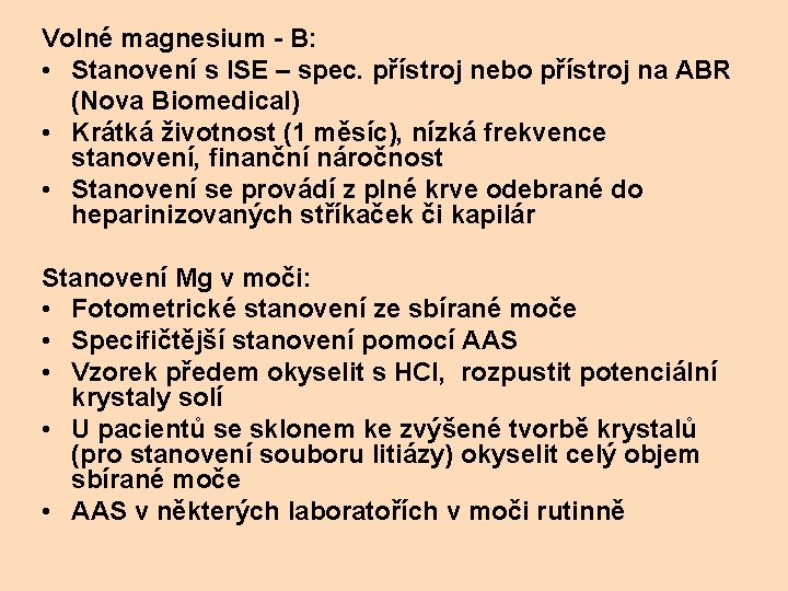 Volné magnesium - B: • Stanovení s ISE – spec. přístroj nebo přístroj na