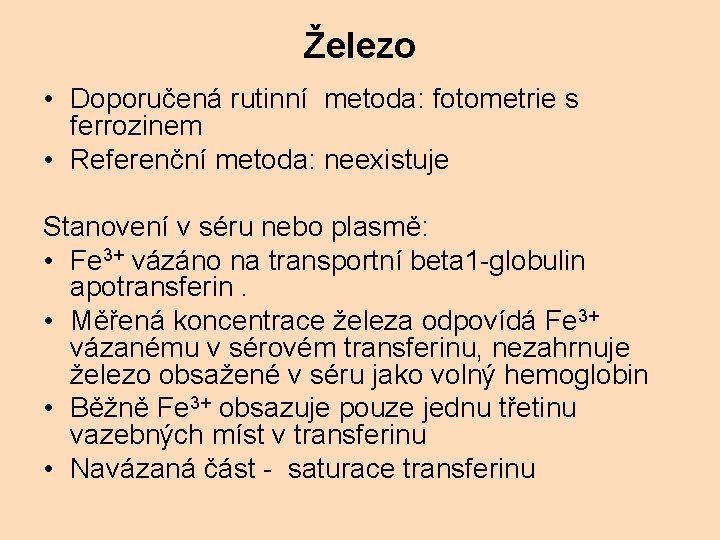 Železo • Doporučená rutinní metoda: fotometrie s ferrozinem • Referenční metoda: neexistuje Stanovení v