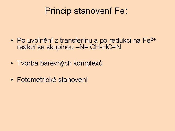 Princip stanovení Fe: • Po uvolnění z transferinu a po redukci na Fe 2+