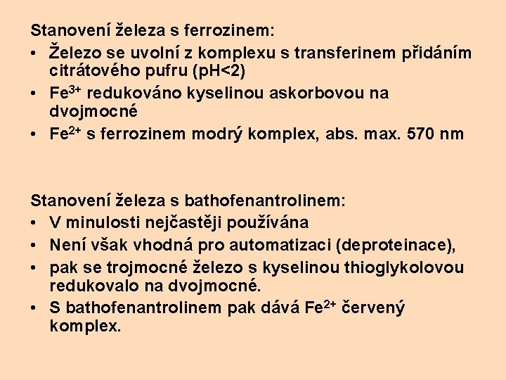 Stanovení železa s ferrozinem: • Železo se uvolní z komplexu s transferinem přidáním citrátového