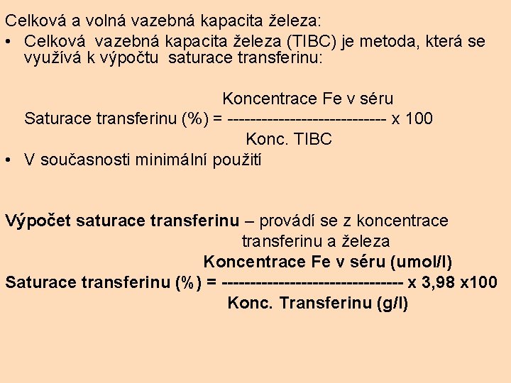 Celková a volná vazebná kapacita železa: • Celková vazebná kapacita železa (TIBC) je metoda,