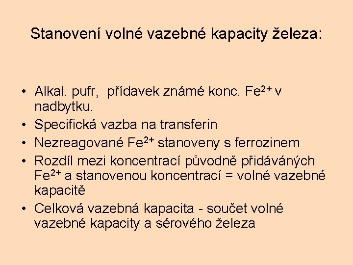 Stanovení volné vazebné kapacity železa: • Alkal. pufr, přídavek známé konc. Fe 2+ v