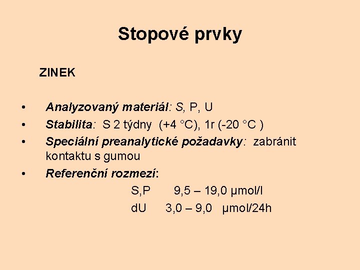 Stopové prvky ZINEK • • • Analyzovaný materiál: S, P, U Stabilita: S 2