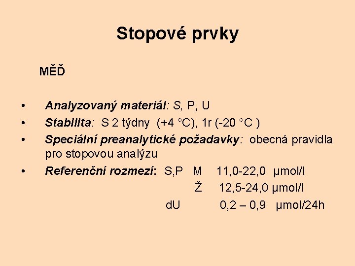 Stopové prvky MĚĎ • • • Analyzovaný materiál: S, P, U Stabilita: S 2