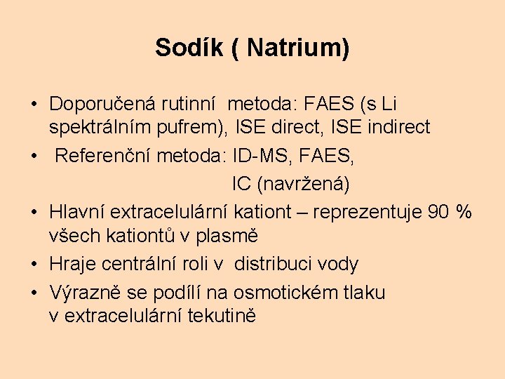 Sodík ( Natrium) • Doporučená rutinní metoda: FAES (s Li spektrálním pufrem), ISE direct,
