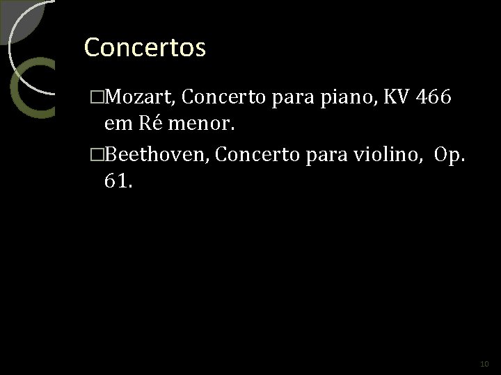 Concertos �Mozart, Concerto para piano, KV 466 em Ré menor. �Beethoven, Concerto para violino,